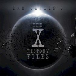 Dan Carlin's Hardcore History #7, “The X-History Files”