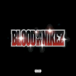 BLOOD ON MY NIKEZ
