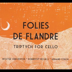 Folies de Flandre - Triptych for Cello