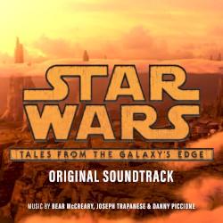 Star Wars: Tales From the Galaxy’s Edge (Original Soundtrack)