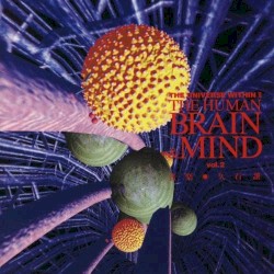 The Universe Within II: The Human Brain & Mind Vol. 2