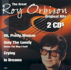 The Great Roy Orbison Original Hits
