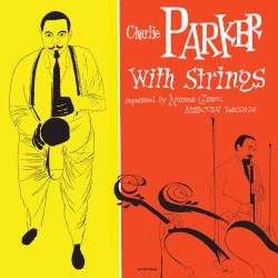 Charlie Parker With Strings: The Master Takes