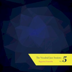 The Vocaloid Jazz Sessions Vol.5