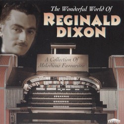 The Wonderful World of Reginald Dixon
