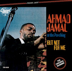 Ahmad Jamal at the Pershing: But Not for Me