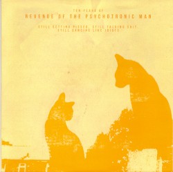 Ten Years of Revenge of the Psychotronic Man: Still Getting Pissed, Still Talking Shit, Still Dancing Like Idiots