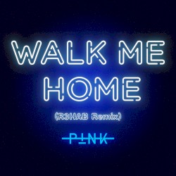 Walk Me Home (R3HAB remix)