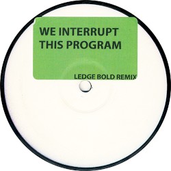 We Interrupt This Program (Ledge Bold Remix)