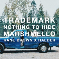Nothing to Hide (Marshmello X Kane Brown X Hälder)
