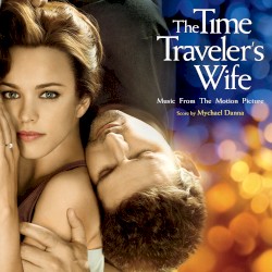 The Time Traveler’s Wife (Music from the Motion Picture)