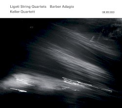Ligeti: String Quartets / Barber: Adagio