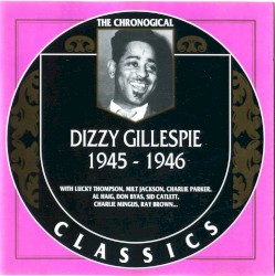 The Chronological Classics: Dizzy Gillespie 1945-1946