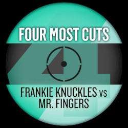 Four Most Cuts Presents – Frankie Knuckles Vs. Mr Fingers