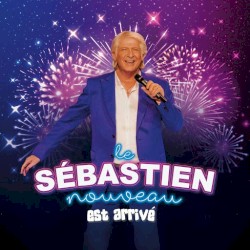 Le Sébastien nouveau est arrivé