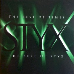 The Best of Times: The Best of Styx