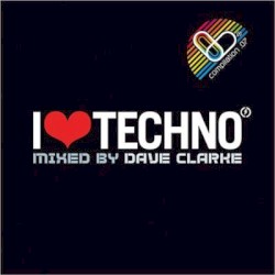 I ♥ Techno: Mixed by Dave Clarke