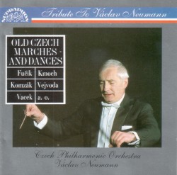 Tribute to Václav Neumann: Old Czech Marches And Dances