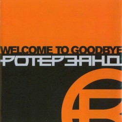 Welcome to Goodbye