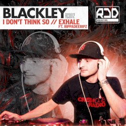 I Don't Think So / Exhale