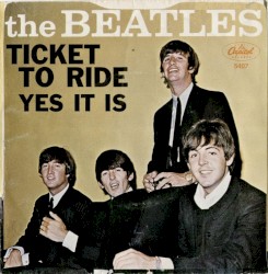 Ticket to Ride / Yes It Is