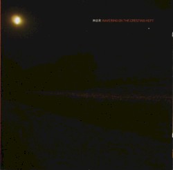 Wavering on the Cresting Heft