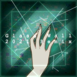 Glass Wall (2021 Remix)