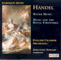 Music for the Royal Fireworks / Water Music
