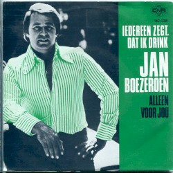 Iedereen zegt, dat ik drink / Alleen voor jou