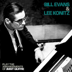 Play the Arrangements of Jimmy Giuffre with Lee Konitz