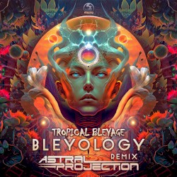 Bleyology (Astral Projection remix)