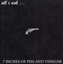 7 Inches Of Piss And Vinegar