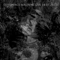Difference Machine Live 19.07.2023
