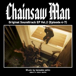Chainsaw Man Original Soundtrack EP Vol.2 (Episode 4-7)
