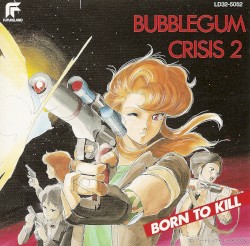 バブルガムクライシス 2: BORN TO KILL