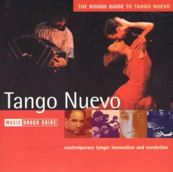 The Rough Guide to Tango Nuevo