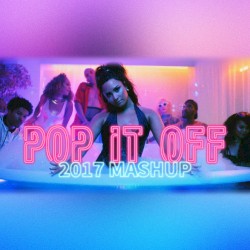 Pop It Off (2017 Mashup)