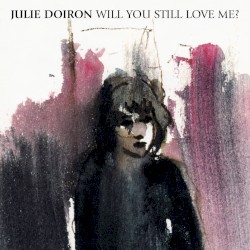 Will You Still Love Me?