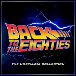Back to the Eighties - The Nostalgia Collection