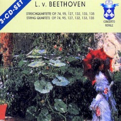 Streichquartette, op. 74, 95, 127, 132, 133, 135