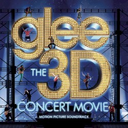 Glee: The 3D Concert Movie Motion Picture Soundtrack