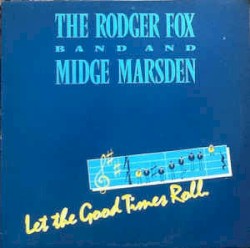 Let the Good Times Roll: The Rodger Fox Big Band & Midge Marsden