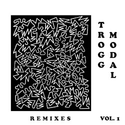Trogg Modal Vol. 1 (Remixes)