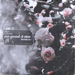 no good 4 me