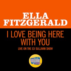 I Love Being Here With You (live on the Ed Sullivan Show, February 2, 1964)