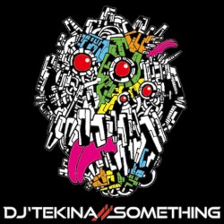 DJ’TEKINA//SOMETHING