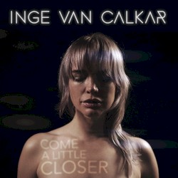 Come a Little Closer