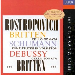 Britten: Cello Sonata In C Major, Op.65 / Schumann: 5 Stücke im Volkston / Debussy: Cello Sonata