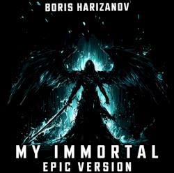My Immortal (EPIC VERSION)