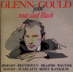 Glenn Gould joue tout sauf Bach